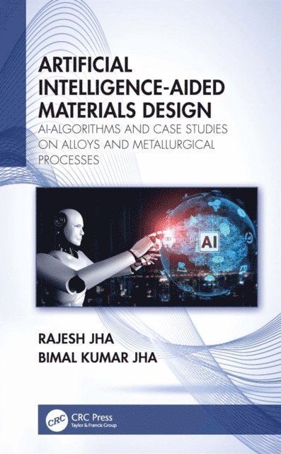 Bimal Kumar Jha, Rajesh Jha - Artificial Intelligence-Aided Materials Design, E-bok