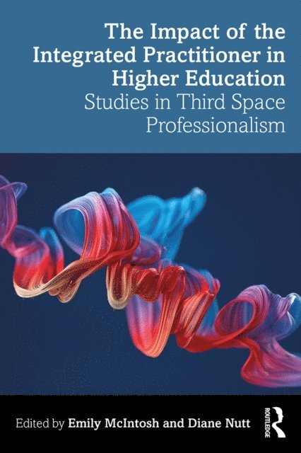 Diane Nutt, Emily McIntosh - Impact of the Integrated Practitioner in Higher Education, E-bok