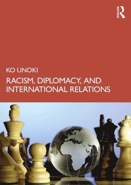Ko Unoki - Racism, Diplomacy, and International Relations, E-bok