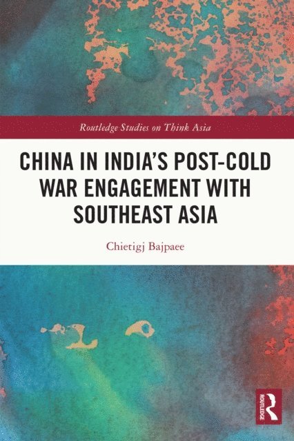 Chietigj Bajpaee - China in India's Post-Cold War Engagement with Southeast Asia, E-bok