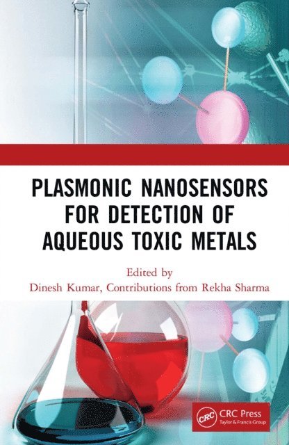 Rekha Sharma, Dinesh Kumar - Plasmonic Nanosensors for Detection of Aqueous Toxic Metals, E-bok