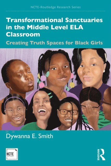 Dywanna Smith - Transformational Sanctuaries in the Middle Level ELA Classroom, E-bok