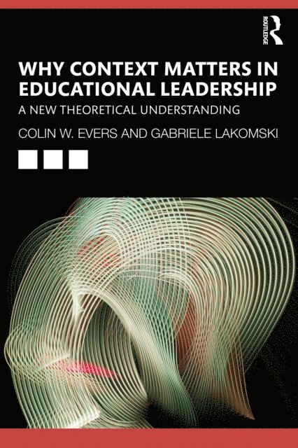 Gabriele Lakomski, Colin Evers - Why Context Matters in Educational Leadership, E-bok