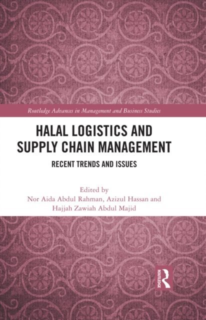 Hajjah Zawiah Abdul Majid, Azizul Hassan, Nor Aida Abdul Rahman - Halal Logistics and Supply Chain Management, E-bok
