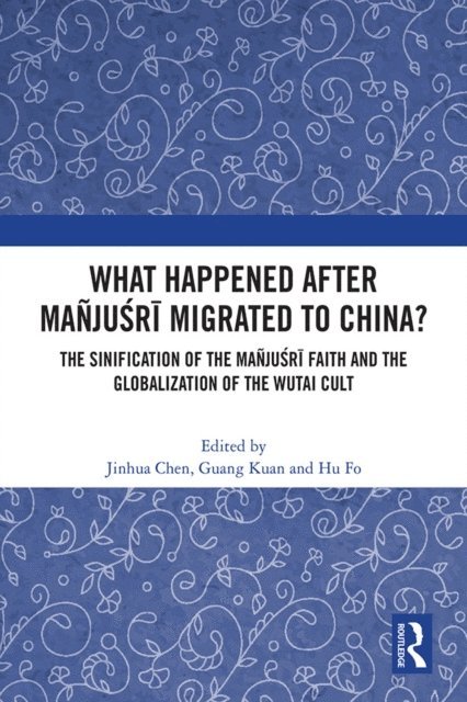 Hu Fo, Guang Kuan, Jinhua Chen - What Happened After Manjusri Migrated to China?, E-bok