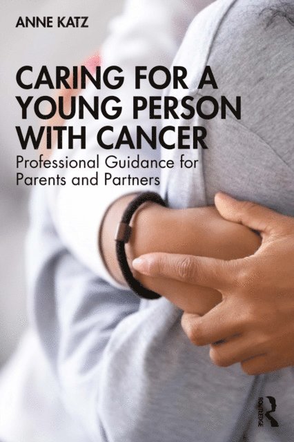 Anne Katz - Caring for a Young Person with Cancer, E-bok