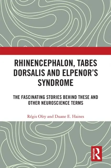 Duane E. Haines, Regis Olry - Rhinencephalon, Tabes dorsalis and Elpenor's Syndrome, E-bok. Tillgänglighet: Lägg i varukorg