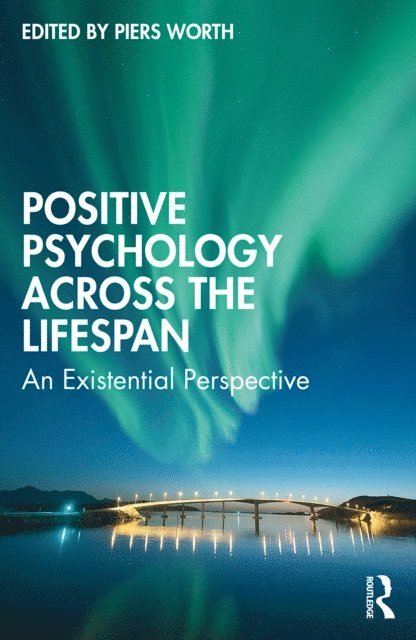 Piers Worth - Positive Psychology Across the Lifespan, E-bok
