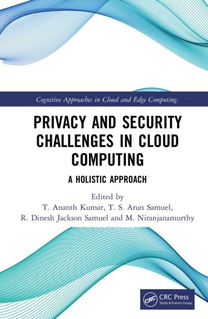 M. Niranjanamurthy, R. Dinesh Jackson Samuel, T. S. Arun Samuel, T. Ananth Kumar - Privacy and Security Challenges in Cloud Computing, E-bok