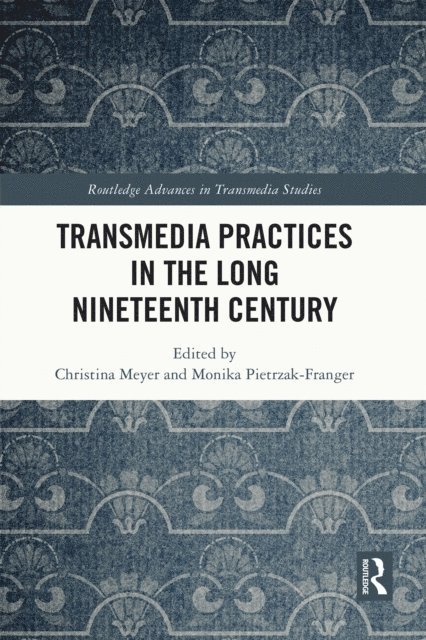 Monika Pietrzak-Franger, Christina Meyer - Transmedia Practices in the Long Nineteenth Century, E-bok