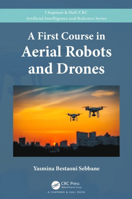 Yasmina Bestaoui Sebbane - First Course in Aerial Robots and Drones, E-bok