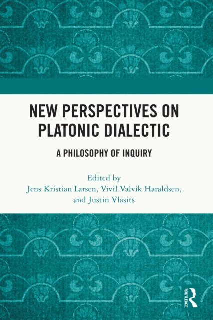Justin Vlasits, Vivil Valvik Haraldsen, Jens Kristian Larsen - New Perspectives on Platonic Dialectic, E-bok