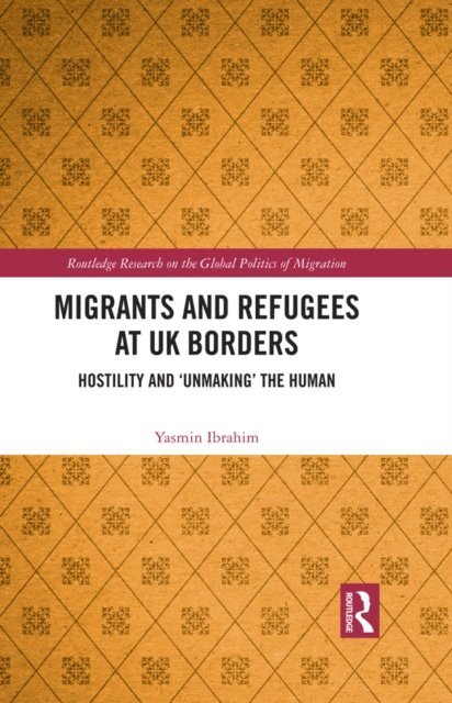 Yasmin Ibrahim - Migrants and Refugees at UK Borders, E-bok