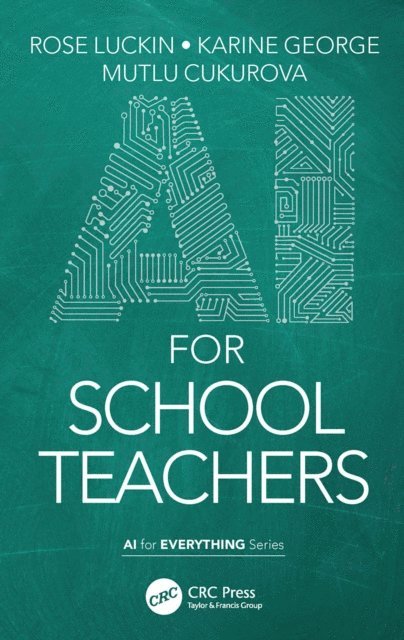 Mutlu Cukurova, Karine George, Rose Luckin - AI for School Teachers, E-bok