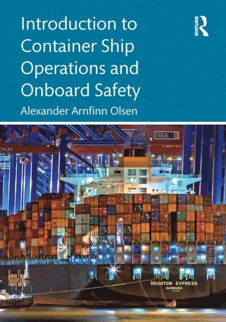 Alexander Arnfinn Olsen - Introduction to Container Ship Operations and Onboard Safety, E-bok