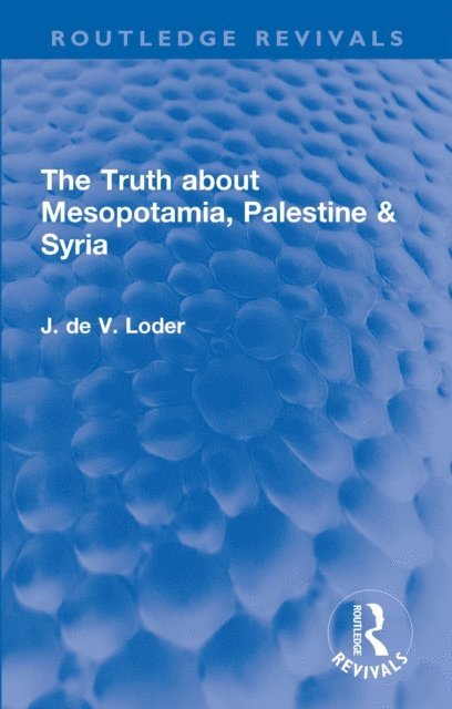 J. de V. Loder - Truth about Mesopotamia, Palestine & Syria, E-bok