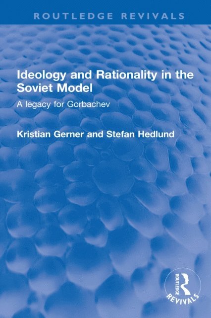 Stefan Hedlund, Kristian Gerner - Ideology and Rationality in the Soviet Model, E-bok