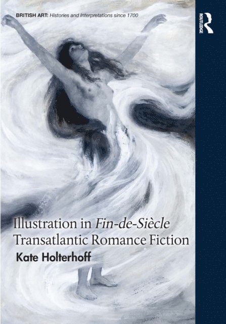 Kate Holterhoff - Illustration in Fin-de-Siecle Transatlantic Romance Fiction, E-bok