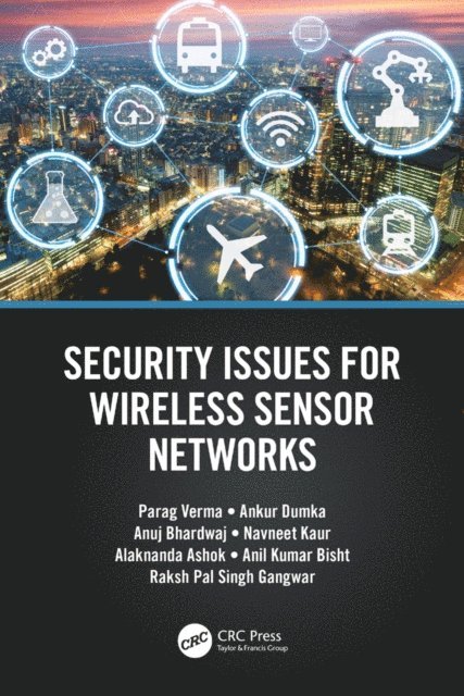 Raksh Pal Singh Gangwar, Anil Kumar Bisht, Alaknanda Ashok, Navneet Kaur, Anuj Bhardwaj, Ankur Dumka, Parag Verma - Security Issues for Wireless Sensor Networks, E-bok