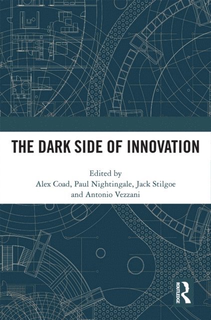 Antonio Vezzani, Jack Stilgoe, Paul Nightingale, Alex Coad - Dark Side of Innovation, E-bok
