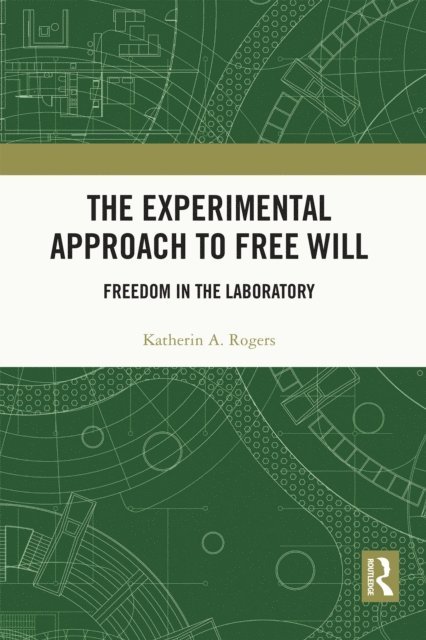 Katherin A Rogers - Experimental Approach to Free Will, E-bok