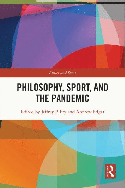 Andrew Edgar, Jeffrey P. Fry - Philosophy, Sport and the Pandemic, E-bok