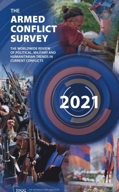The International Institute for Strategic (IISS) Studies - Armed Conflict Survey 2021, E-bok