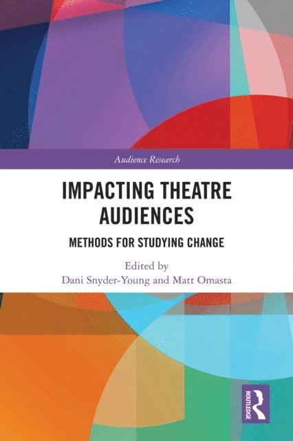 Matt Omasta, Dani Snyder-Young - Impacting Theatre Audiences, E-bok