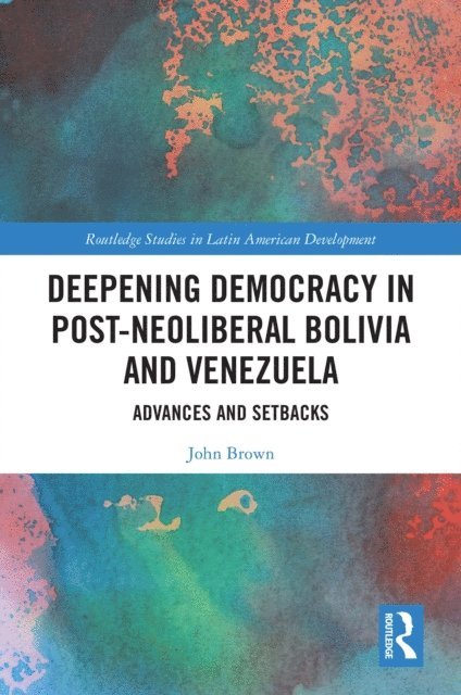 John Brown - Deepening Democracy in Post-Neoliberal Bolivia and Venezuela, E-bok