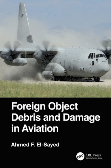 Ahmed F. El-Sayed - Foreign Object Debris and Damage in Aviation, E-bok. Tillgänglighet: Lägg i varukorg