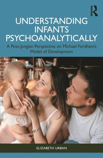 Elizabeth Urban - Understanding Infants Psychoanalytically, E-bok
