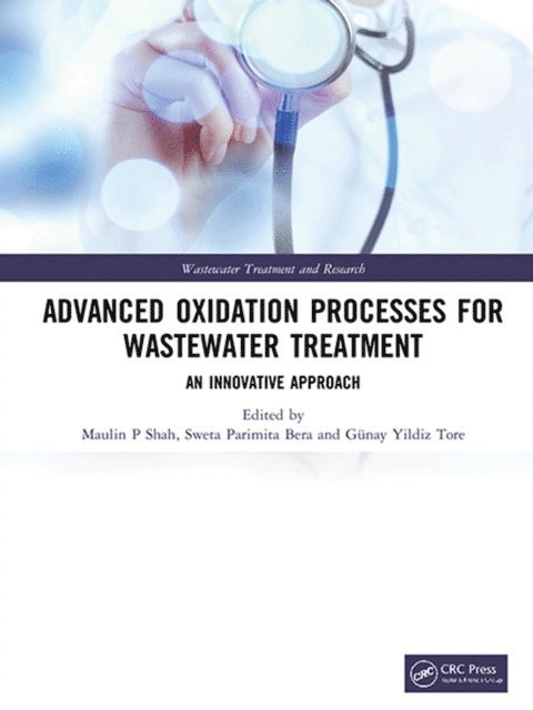 Gunay Yildiz Tore, Sweta Parimita Bera, Maulin P Shah - Advanced Oxidation Processes for Wastewater Treatment, E-bok