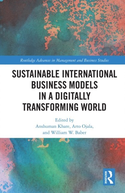 William W. Baber, Arto Ojala, Anshuman Khare - Sustainable International Business Models in a Digitally Transforming World, E-bok