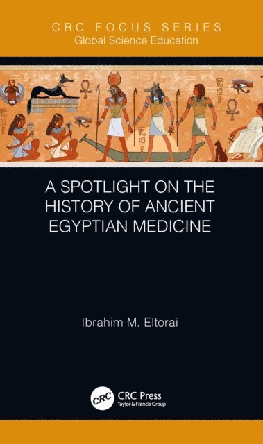 Ibrahim M. Eltorai - Spotlight on the History of Ancient Egyptian Medicine, E-bok