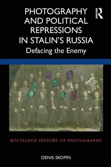 Denis Skopin - Photography and Political Repressions in Stalina  s Russia, E-bok