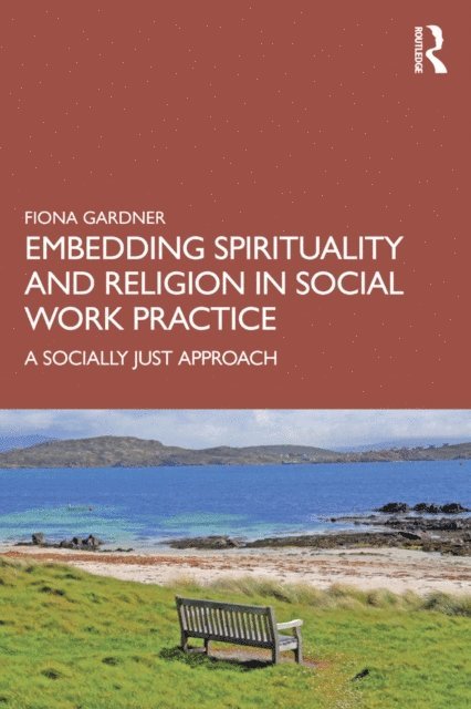 Fiona Gardner - Embedding Spirituality and Religion in Social Work Practice, E-bok