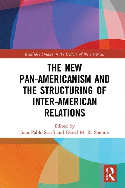 David M. K. Sheinin, Juan Pablo Scarfi - New Pan-Americanism and the Structuring of Inter-American Relations, E-bok