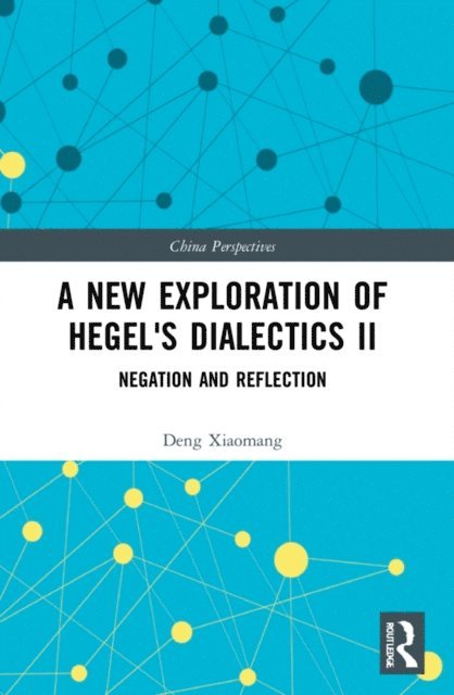 Deng Xiaomang - New Exploration of Hegel's Dialectics II, E-bok