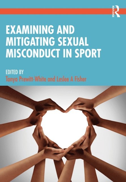 Leslee Fisher, Tanya Prewitt-White - Examining and Mitigating Sexual Misconduct in Sport, E-bok
