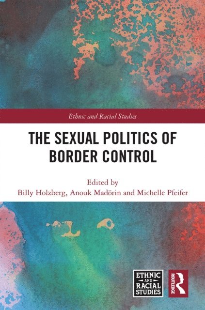 Michelle Pfeifer, Anouk Madorin, Billy Holzberg - Sexual Politics of Border Control, E-bok