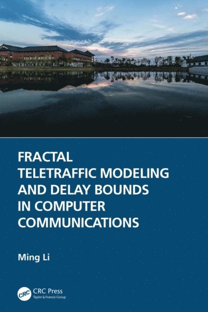 Ming Li - Fractal Teletraffic Modeling and Delay Bounds in Computer Communications, E-bok