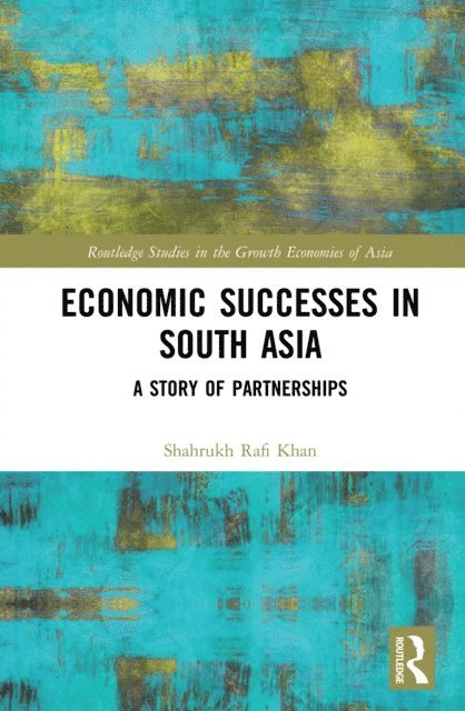 Shahrukh Rafi Khan - Economic Successes in South Asia, E-bok
