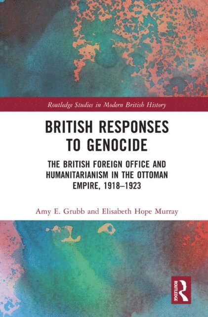 Elisabeth Hope Murray, Amy E. Grubb - British Responses to Genocide, E-bok