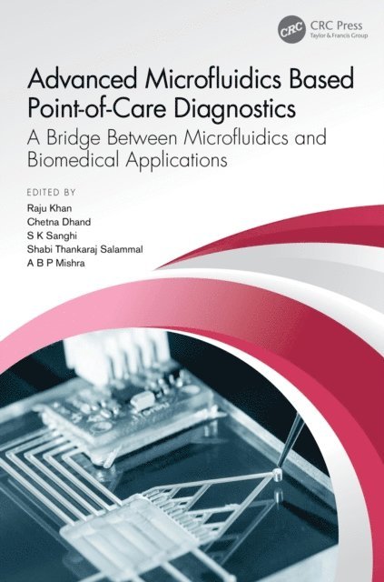 Ashtbhuja Prasad Mishra, D. Shabi Thankaraj Salammal, Sunil Kumar Sanghi, Chetna Dhand, Raju Khan - Advanced Microfluidics Based Point-of-Care Diagnostics, E-bok