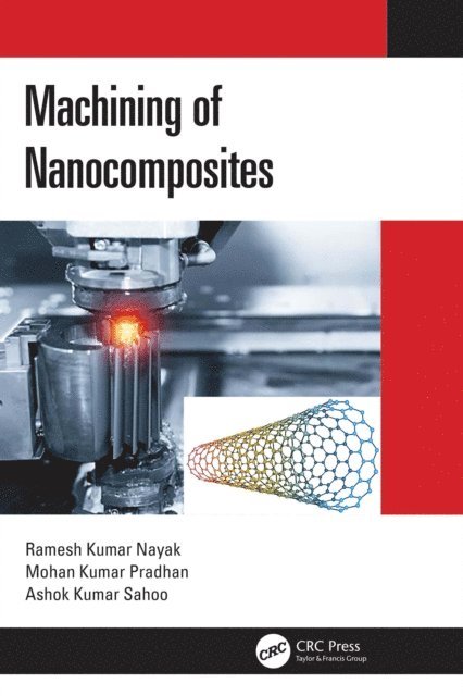 Ashok Kumar Sahoo, Mohan Kumar Pradhan, Ramesh Kumar Nayak - Machining of Nanocomposites, E-bok