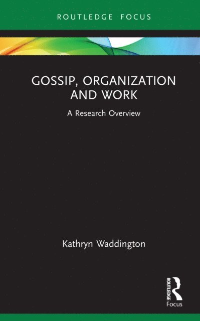 Kathryn Waddington - Gossip, Organization and Work, E-bok