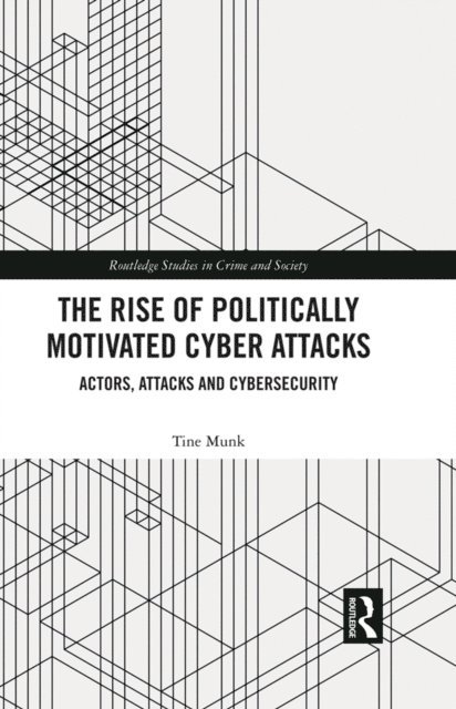 Tine Munk - Rise of Politically Motivated Cyber Attacks, E-bok