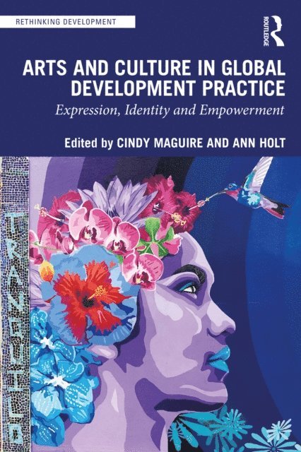 Ann Holt, Cindy Maguire - Arts and Culture in Global Development Practice, E-bok