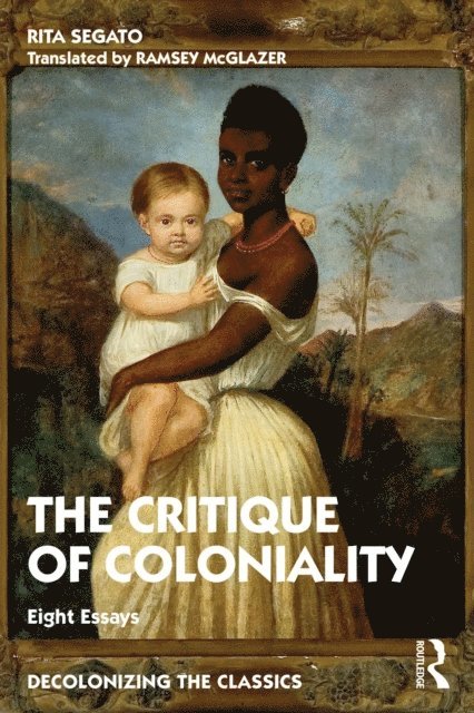 Rita Segato - Critique of Coloniality, E-bok