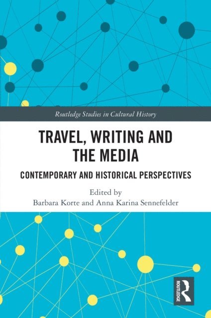 Anna Karina Sennefelder, Barbara Korte - Travel, Writing and the Media, E-bok